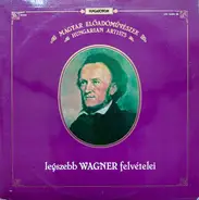 Wagner - Magyar Előadóművészek Legszebb Wagner Felvételei