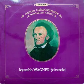 Richard Wagner - Magyar Előadóművészek Legszebb Wagner Felvételei