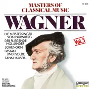 Richard Wagner - Masters Of Classical Music, Vol.5: Wagner