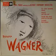 Richard Wagner / Paul Paray and the Detroit Symphony Orchestra - The Flying Dutchman - Overture / Tristan And Isolde - Prelude And Love-Death / Parsifal - Good Frid