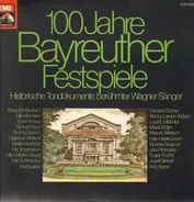 Richard Wagner - 100 Jahre Bayreuther Festspiele - Historische Tondokumente Berühmter Wagner-Sänger