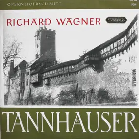 Richard Wagner - Tannhäuser (Opernquerschnitt)
