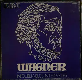 Richard Wagner - Inoubliables Interprètes