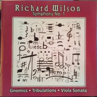 Richard Wilson - Symphony No. 1 • Gnomics • Tribulations • Viola Sonata