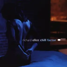 Richard Elliot - Chill Factor