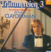 LP - Richard Clayderman - Träumereien 3 - Die Schönsten Melodien Von Richard Clayderman