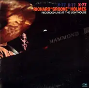 Richard 'Groove' Holmes - X-77 (Recorded Live At The Lighthouse)