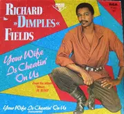 12'' - Richard »Dimples« Fields - Your Wife Is Cheatin' On Us