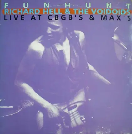 Richard Hell & The Voidoids - Funhunt - Live At CBGB's & Max's