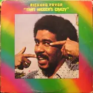 Richard Pryor - That Nigger's Crazy