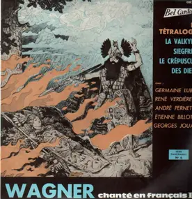 Richard Wagner - La Tétralogie: La Valkyrie - Siegfried - Le Crépuscule des Dieux (chanté en francais)
