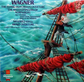 Richard Wagner - The Flying Dutchman Overture; The Mastersingers Of Nuremberg; Siegfried Idyll; Rienzi Overture