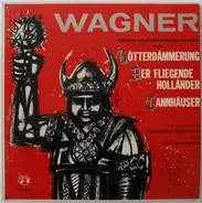 Wagner - Chöre Und Orchestermusik Aus Götterdämmerung, Der Fliegende Holländer, Tannhäuser