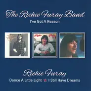 Richie Furay , The Richie Furay Band - I've Got A Reason/Dance A Little Light/I Still Have Dreams