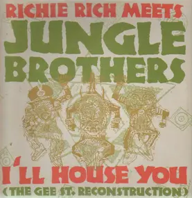 Richie Rich Meets Jungle Brothers - I'll House You (The Gee St. Reconstruction)