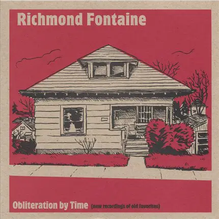 Richmond Fontaine - Obliteration By Time (New Recordings Of Old Favorites)
