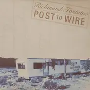 Richmond Fontaine - Post to Wire