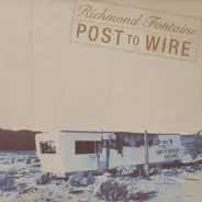 Richmond Fontaine - Post to Wire