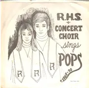 7inch Vinyl Single - Richmond High School Concert Choir - R.H.S. Concert Choir sings POPS 1969-70