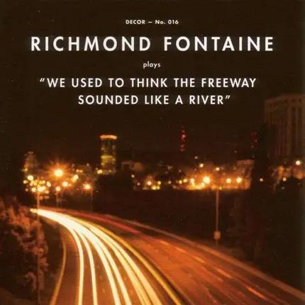 RICHMOND FONTAINE - WE USED TO THINK..