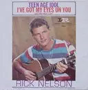 7'' - Rick Nelson - Teen Age Idol / I've Got My Eyes On You (And I Like What I See)