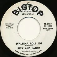 Rick And Lance - Evaleena Roll 'Em / Roses And Orchids