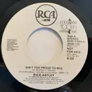 7inch Vinyl Single - Rick Astley - Ain't Too Proud To Beg - Promo