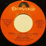Rick Bowles - (Tonight I'll Be Your) Fool Again