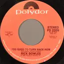7inch Vinyl Single - Rick Bowles - Too Good To Turn Back Now