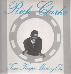 Rick Clarke - Time Keeps Moving On