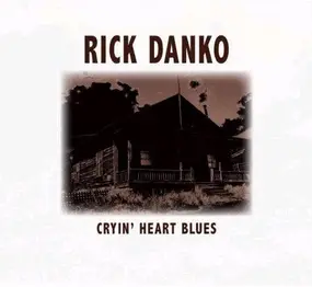 Rick Danko - Cryin' Heart Blues