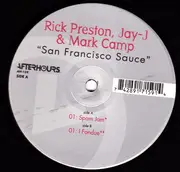12'' - Rick Preston / Jay-J / Mark Camp - San Francisco Sauce