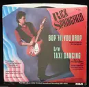 7inch Vinyl Single - Rick Springfield - Bop 'Til You Drop