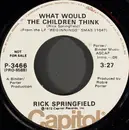 7inch Vinyl Single - Rick Springfield - What Would The Children Think