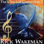 Rick Wakeman - The Classical Connection 2