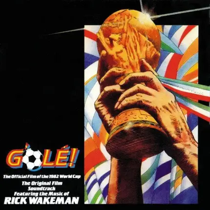 Rick Wakeman - G'Olé! - The Official Film Of The 1982 World Cup - The Original Film Soundtrack