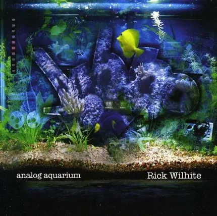 Rick Wilhite - Analog Aquarium