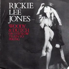 Rickie Lee Jones - Woody And Dutch On The Slow Train To Peking