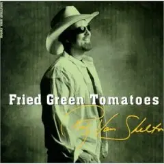 Ricky Van Shelton - Fried Green Tomatoes