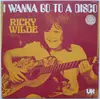 7inch Vinyl Single - Ricky Wilde - I Wanna Go To A Disco