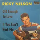 7inch Vinyl Single - Ricky Nelson - Old Enough To Love / If You Can't Rock Me