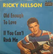 7inch Vinyl Single - Ricky Nelson - Old Enough To Love / If You Can't Rock Me
