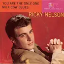 7inch Vinyl Single - Ricky Nelson - You Are The Only One / Milk Cow Blues