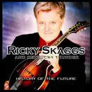 CD - Ricky Skaggs & Kentucky Thunder - History Of The Future