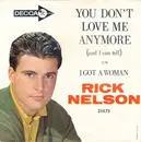 7'' - Ricky Nelson - You Don't Love Me Anymore (And I Can Tell) / I Got A Woman