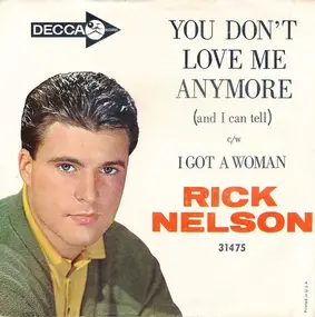 Rick Nelson - You Don't Love Me Anymore / I Got A Woman