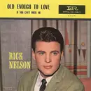 7'' - Ricky Nelson - Old Enough To Love / If You Can't Rock Me