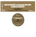 12'' - Rico Bass vs. Deejay Bonito - Cisko Disco