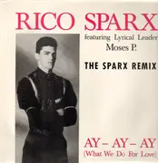 12'' - Rico Sparx Feat. Moses Pelham - Ay-Ay-Ay (What We Do For Love) The Sparx Remix