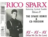 Rico Sparx Featuring Moses Pelham - Ay - Ay - Ay (What We Do For Love) (The Sparx Remix & CD-Version)